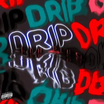 Drip by Luh Plug