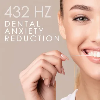 432 Hz Dental Anxiety Reduction: Relaxation Music for Stress Relief and Calm Nerves by Relieving Stress Music Collection