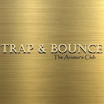 Trap and Bounce by The Aviator's Club