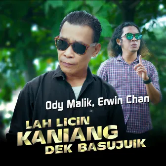 Lah Licin Kaniang Dek Basujuik by Erwin Chan