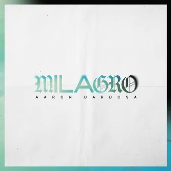 Milagro by Aaron Barbosa