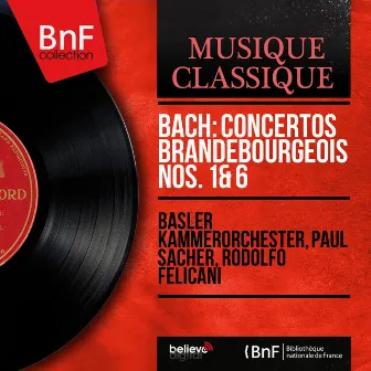 Bach: Concertos brandebourgeois Nos. 1 & 6 (Mono Version) by Rodolfo Felicani