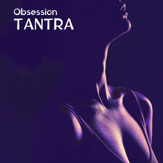 Obsession Tantra: Sensual Temple of Desire by Sensual Music Paradise