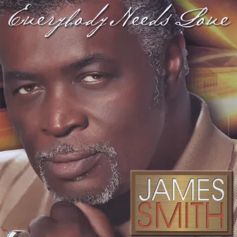 Everybody Needs Love by James Smith