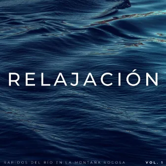 Relajación: Rápidos Del Río En La Montaña Rocosa Vol. 1 by 