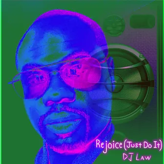 Rejoice (Just Do It) by DJ Law