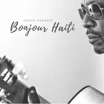 Bonjour Haiti by Dadou Pasquet