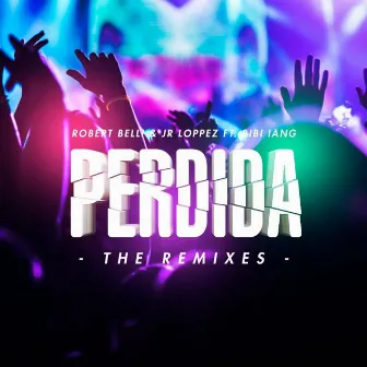 Perdida (The Remixes) by Robert Belli