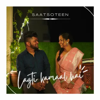 Lagti Kamaal Hai by SAATSOTEEN