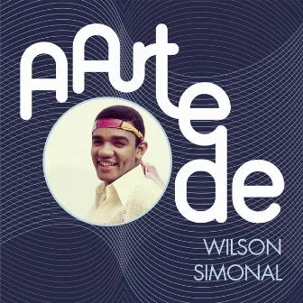 A Arte De Wilson Simonal by Wilson Simonal