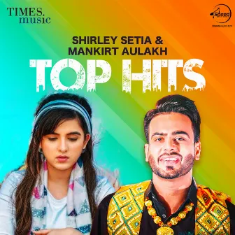 Shirley Setia & Mankirat Aulakh - Top Hits by Shirley Setia