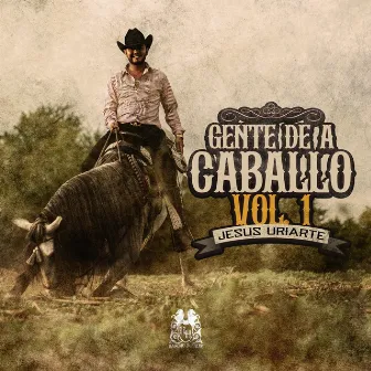 Gente De A Caballo Vol. 1 by Jesús Uriarte