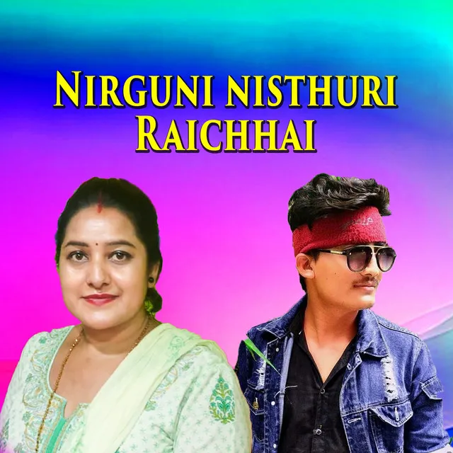 Nirguni Nisthuri Raichhai