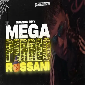 MEGA PERREO ROSSANI by JuancaRMX