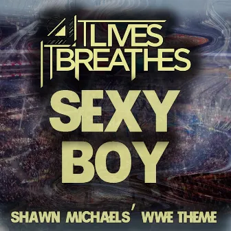 Sexy Boy (Shawn Michaels' Wwe Theme) by It Lives, It Breathes