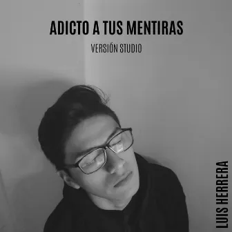 Adicto a Tus Mentiras (Version Studio) by Luis Herrera