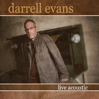 Darrell Evans Live Acoustic by Darrell Evans