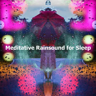 Meditative Rainsound for Sleep by Rain for Sleep