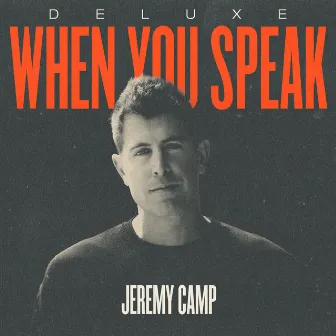 When You Speak (Deluxe) by Jeremy Camp