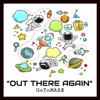 Out There Again by GoToMar$