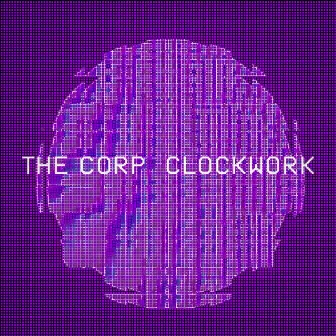 Clockwork by The Corp