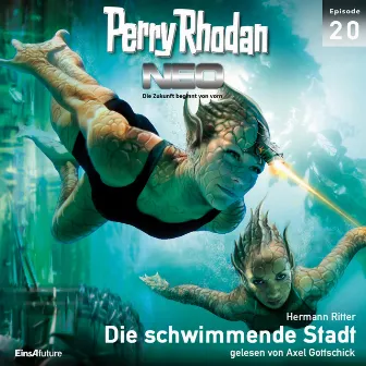 Die schwimmende Stadt [Perry Rhodan - Neo 20 (Ungekürzt)] by Hermann Ritter