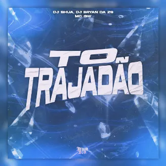 Tô Trajadão by DJ Bryan da ZS