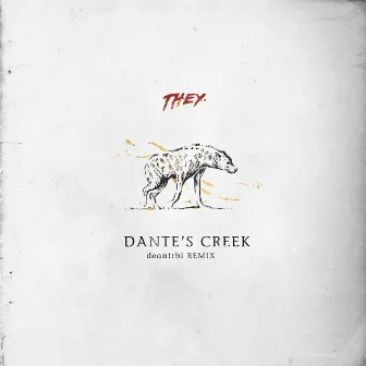 Dante's Creek (deantrbl Remix) by THEY.