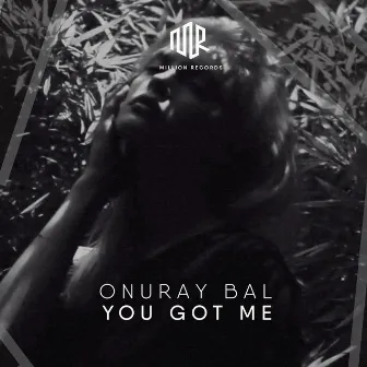 You Got Me by Onuray Bal