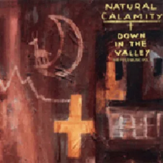 DOWN IN THE VALLEY by NATURAL CALAMITY