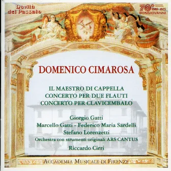 Cimarosa: Maestro di cappella (Il), Concerto per due faluti & Concerto per clavicembalo by Ars Cantus