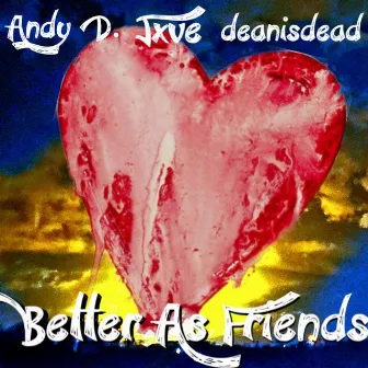 Better As Friends by Andy D.