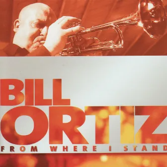 From Where I Stand by Bill Ortiz