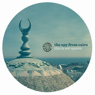 This Is Not Sparta - EP by The Spy From Cairo