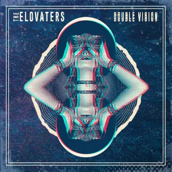 Double Vision (DELUXE) by The Elovaters