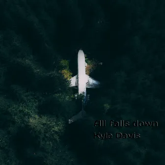 All Falls Down by Kyle Davis