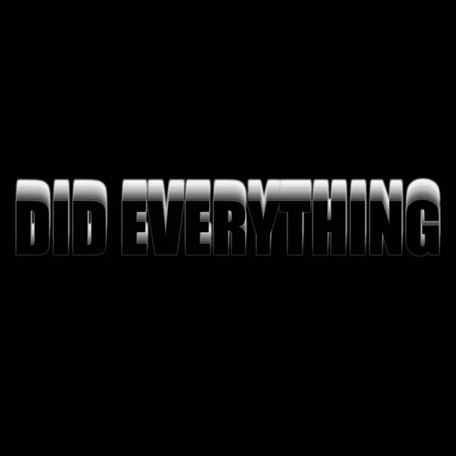 Did Everything