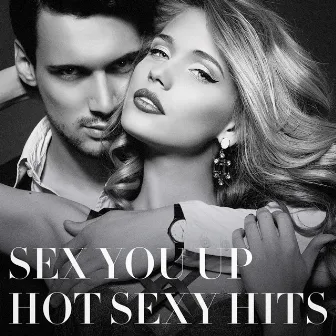 Sex You Up (Hot Sexy Hits) by Unknown Artist