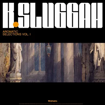 Aromatic Selections, Vol. 1 by K Sluggah