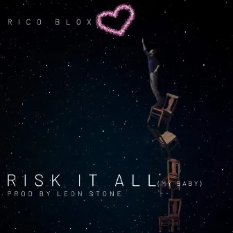 Risk it all (My baby) by Rico Blox