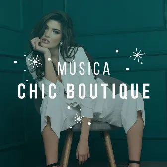 Música Chic Boutique - Música de fondo Jazz, Instrumental y Relajante para Tiendas, Hoteles y Restaurantes by Vintage Bohemian Chic