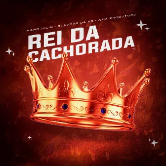 Rei da Cachorrada by A2M PRODUTORA