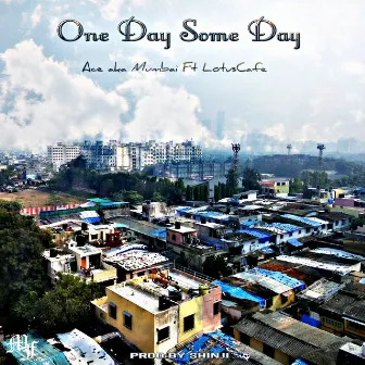 One Day Some Day by Ace aka Mumbai