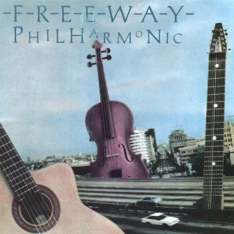 Freeway Philharmonic by Freeway Philharmonic