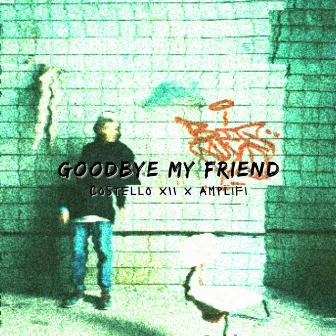 Goodbye My Friend by Amplifi