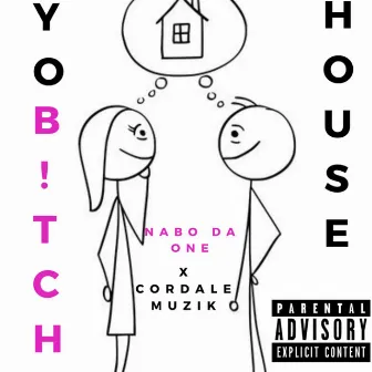 Yo Bitch House by Nabo da One