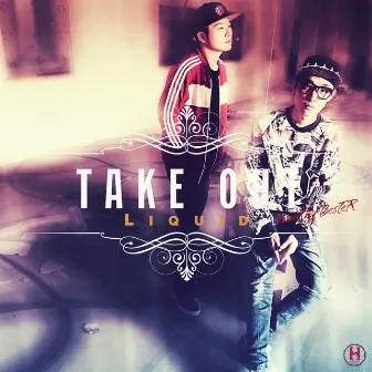 Take Out by Liquid