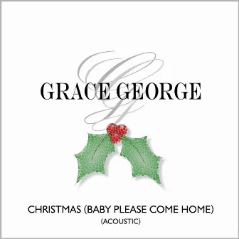 Christmas (Baby Please Come Home) [Acoustic] by Grace George