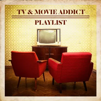 TV & Movie Addict Playlist by Musique De Film