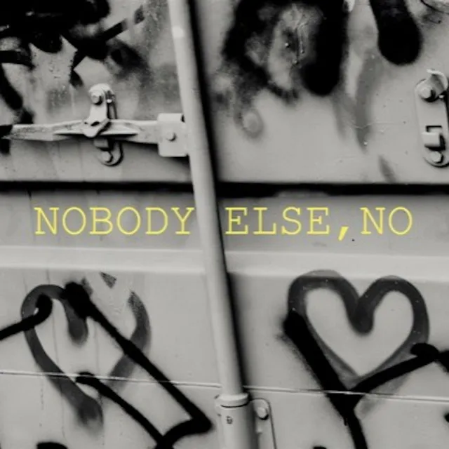 Nobody Else, No